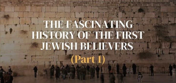 Fascinating history of the first Jewish believers